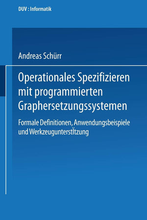 Operationales Spezifizieren mit programmierten Graphersetzungssystemen: Formale Definitionen, Anwendungsbeispiele und Werkzeugun,Used