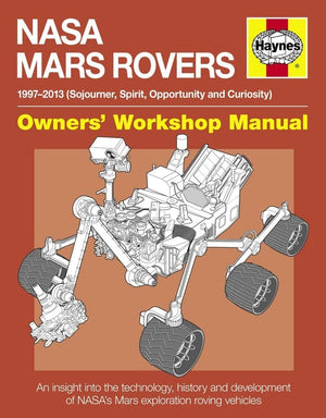 Nasa Mars Rovers Manual: 19972013 (Sojourner, Spirit, Opportunity And Curiosity) (Owners' Workshop Manual)