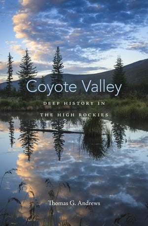 Coyote Valley: Deep History in the High Rockies,Used