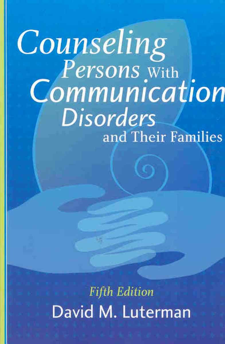 Counseling Persons with Communication Disorders and Their Families,New