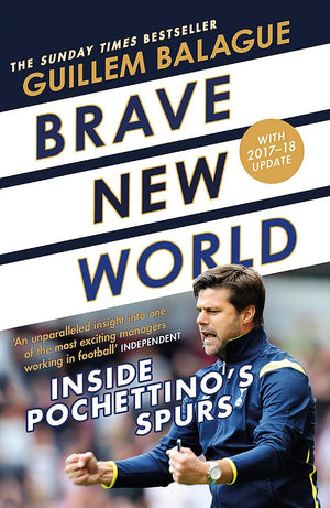 Brave New World: Inside Pochettino'S Spurs