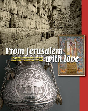 From Jerusalem with Love: Art, Photos and Souvenirs, 17991948