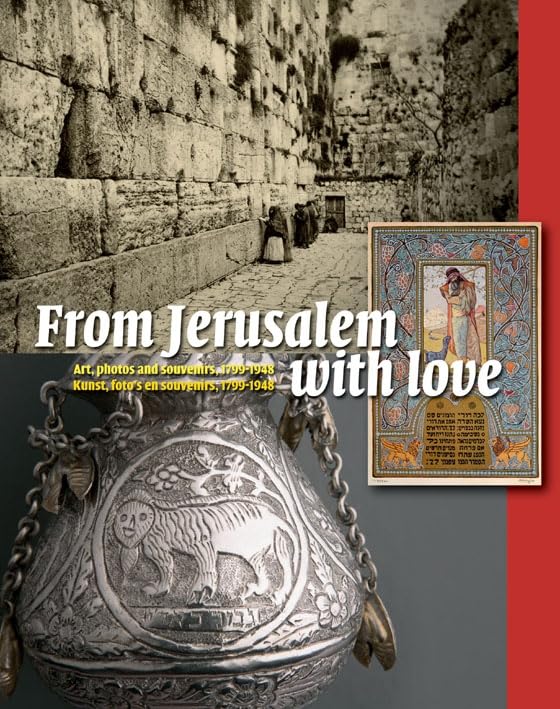 From Jerusalem with Love: Art, Photos and Souvenirs, 17991948