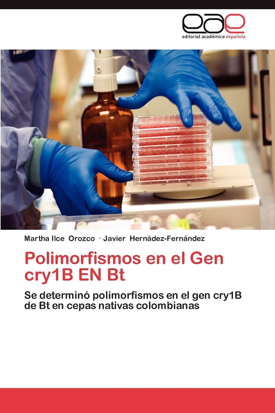 Polimorfismos en el Gen cry1B EN Bt: Se determin polimorfismos en el gen cry1B de Bt en cepas nativas colombianas (Spanish Edi,Used