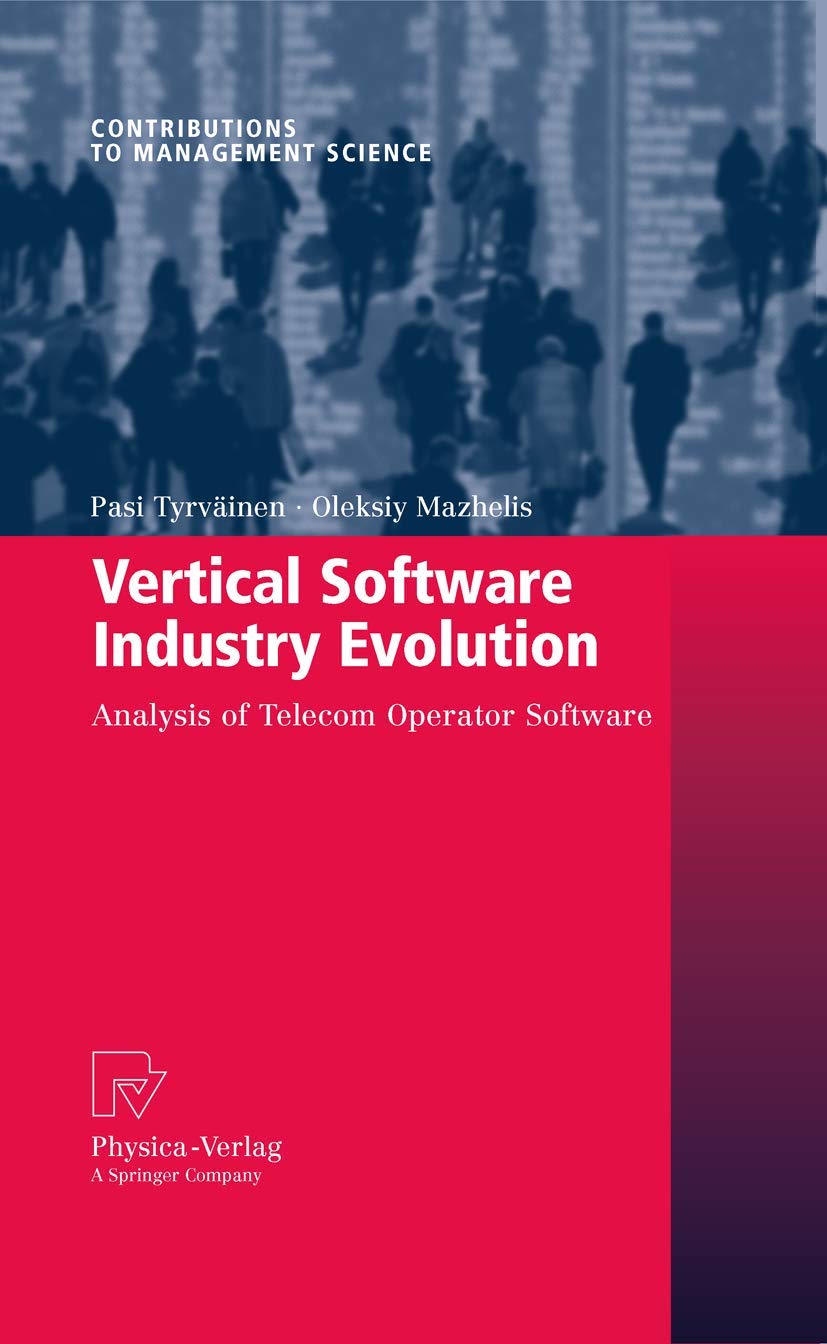 Vertical Software Industry Evolution: Analysis of Telecom Operator Software (Contributions to Management Science),Used