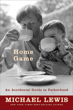 Home Game: An Accidental Guide To Fatherhood,New