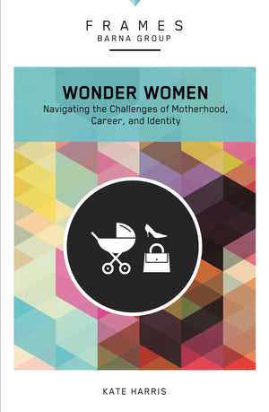 Wonder Women, Paperback (Frames Series): Navigating the Challenges of Motherhood, Career, and Identity,Used