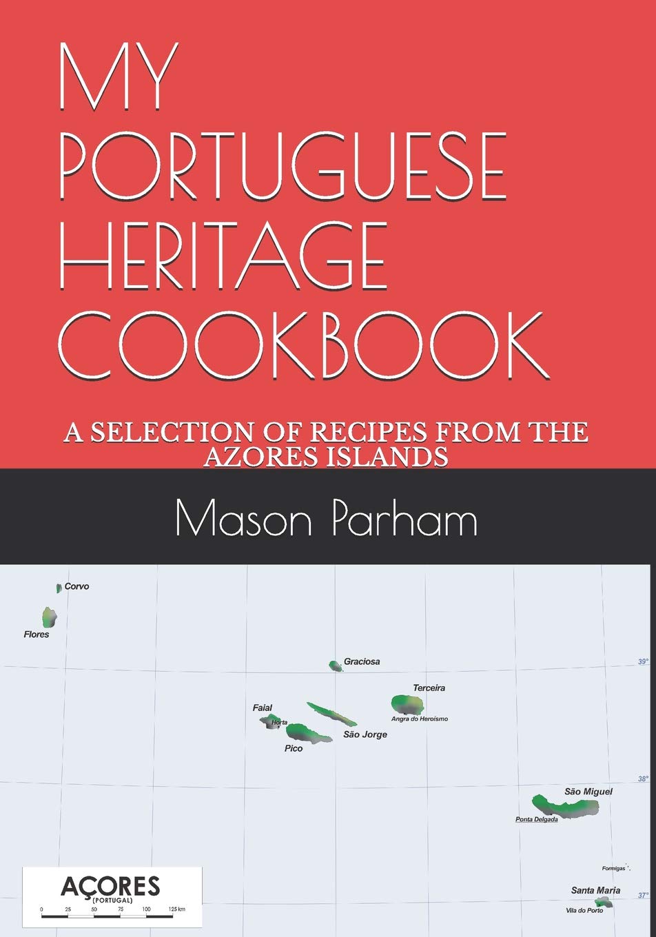 MY PORTUGUESE HERITAGE COOKBOOK: A SELECTION OF RECIPES FROM THE AZORES ISLANDS,Used