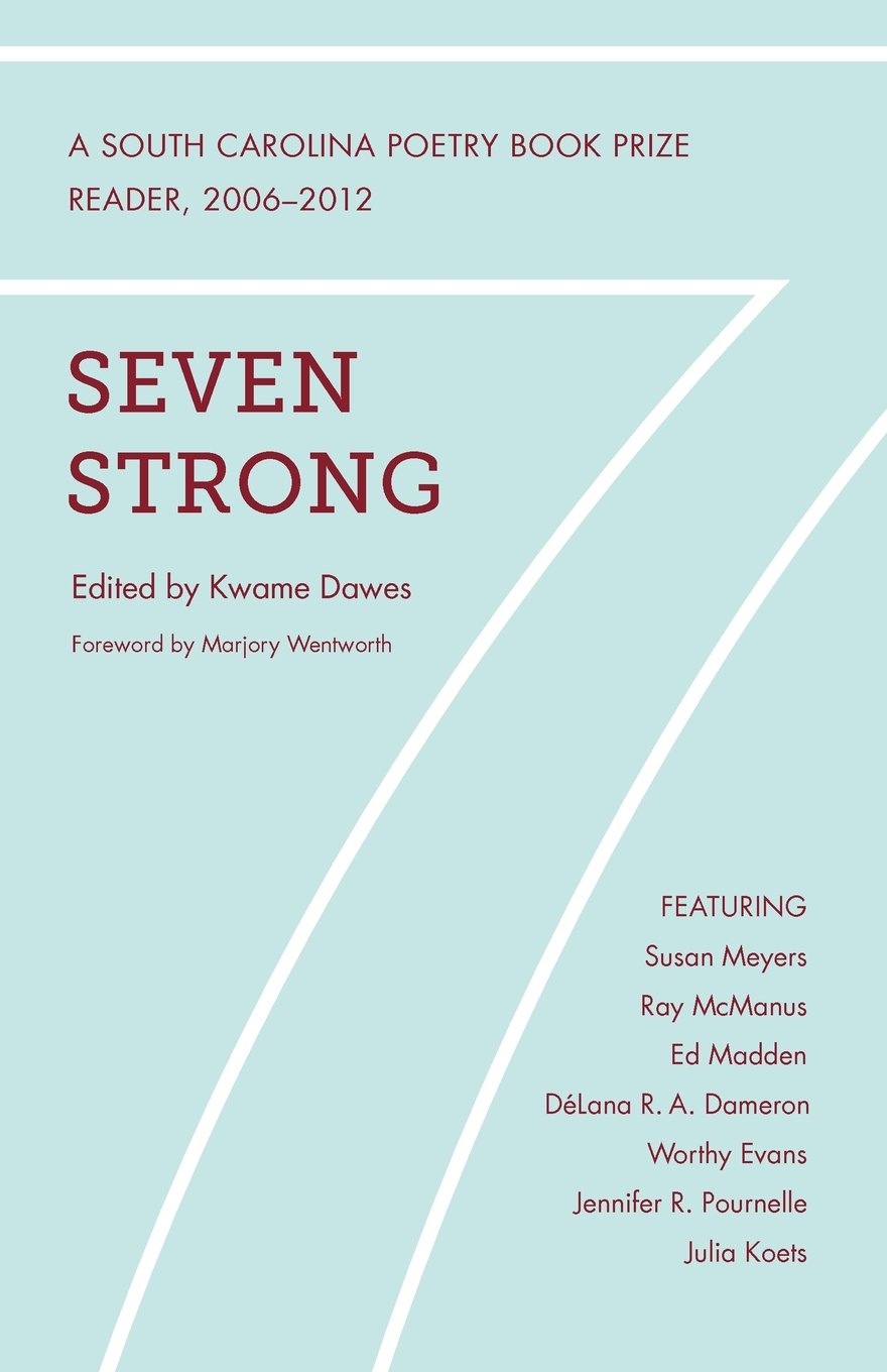 Seven Strong: A South Carolina Poetry Book Prize Reader, 20062012 (Southern Classics),Used