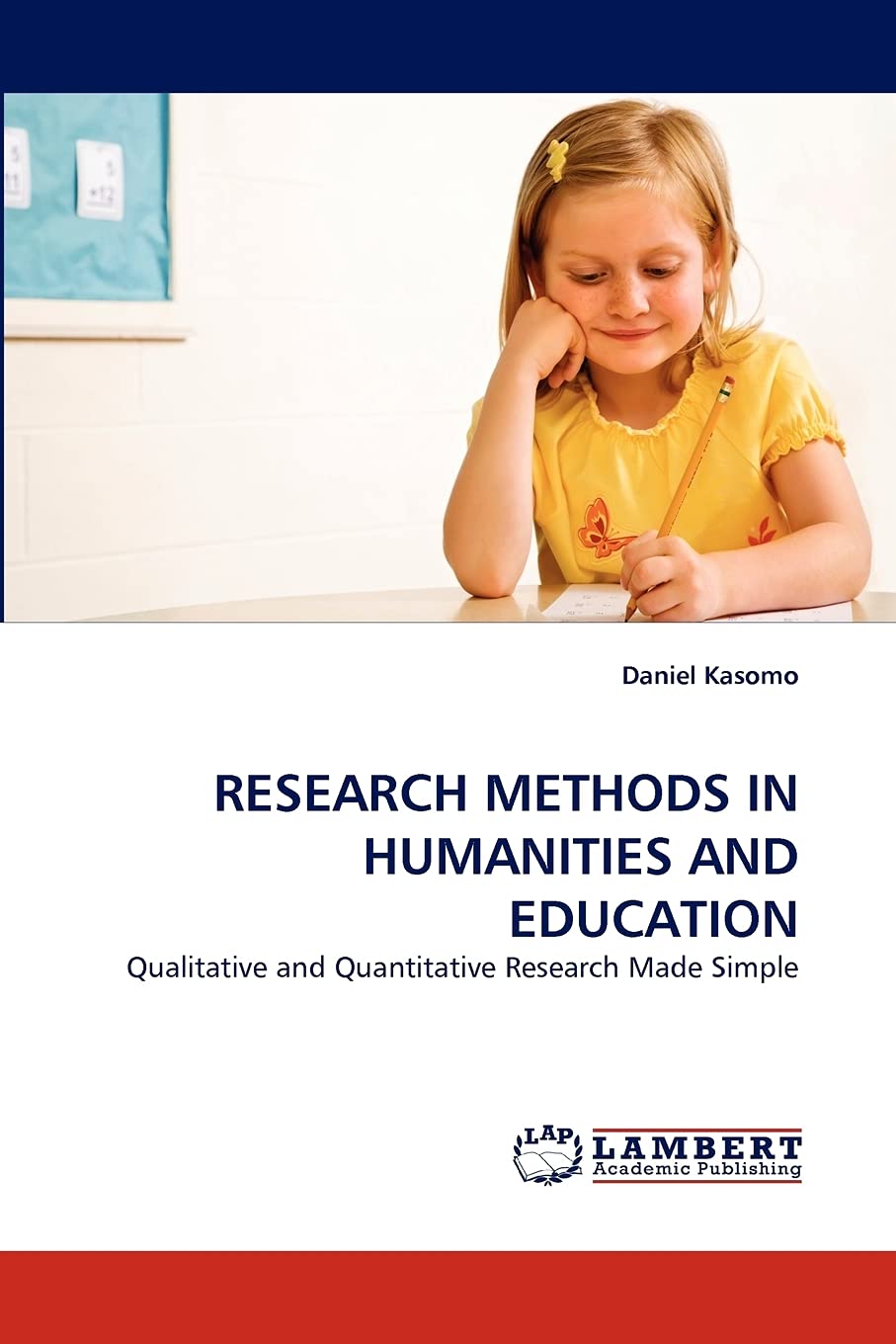 RESEARCH METHODS IN HUMANITIES AND EDUCATION: Qualitative and Quantitative Research Made Simple,Used