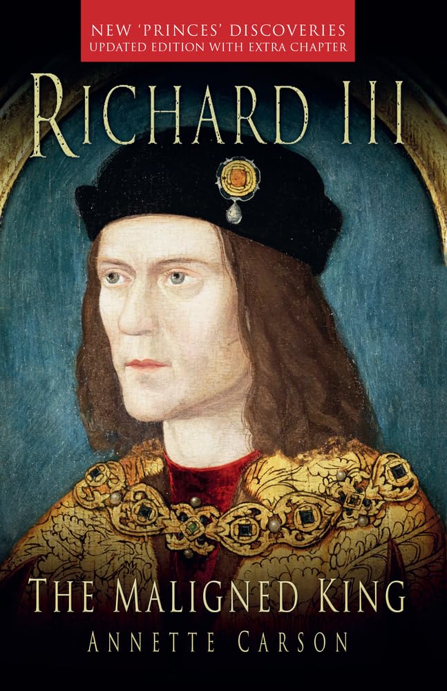 Richard III: The Maligned King,New
