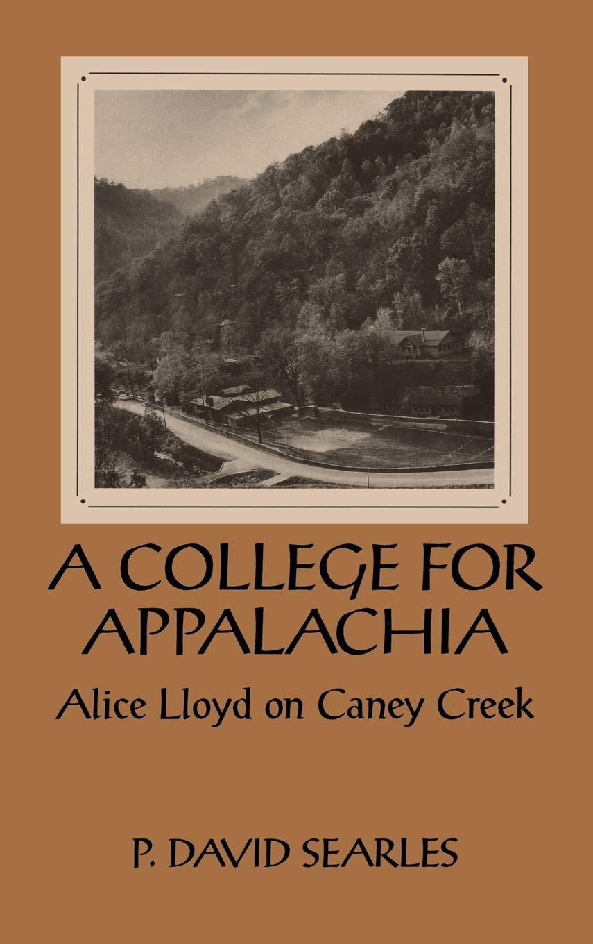 A College For Appalachia: Alice Lloyd On Caney Creek,Used