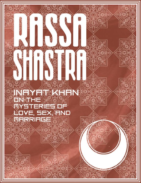 Rassa Shastra: Inayat Khan on the Mysteries of Love, Sex and Marriage,Used