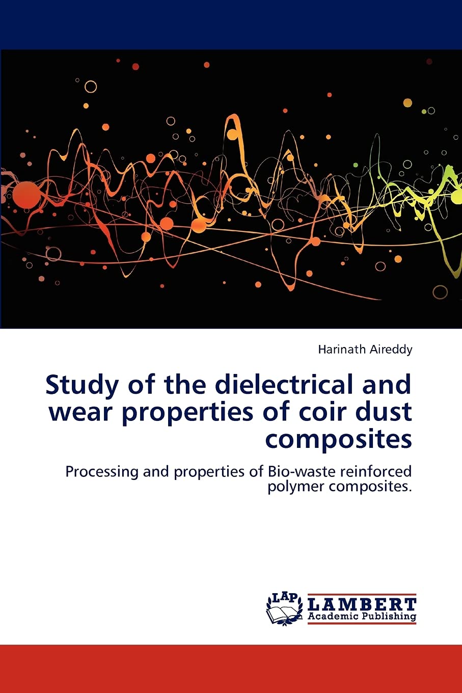 Study of the dielectrical and wear properties of coir dust composites: Processing and properties of Biowaste reinforced polymer,Used