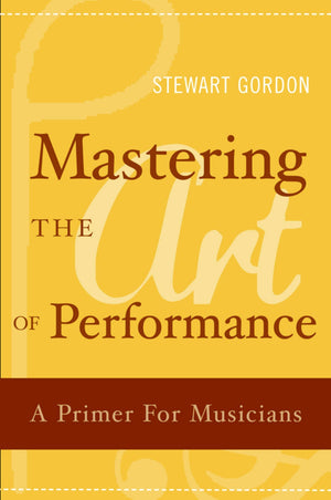 Mastering The Art Of Performance: A Primer For Musicians