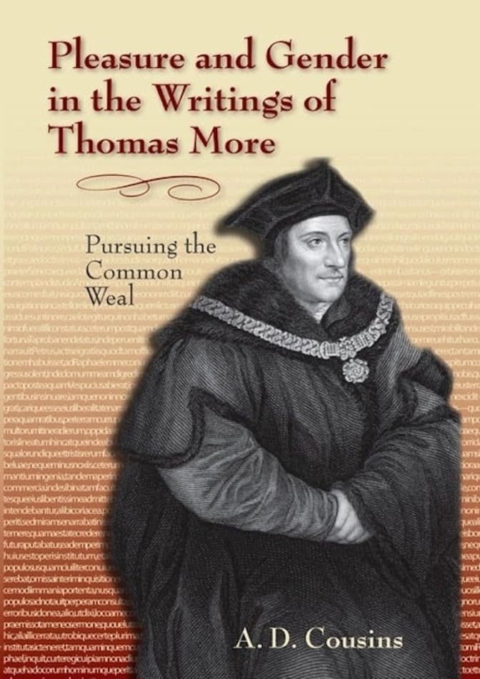 Pleasure And Gender In The Writings Of Thomas More: Pursuing The Common Weal (Medieval & Renaissance Literary Studies),Used