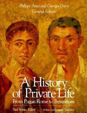 A History of Private Life, Volume I: From Pagan Rome to Byzantium,Used