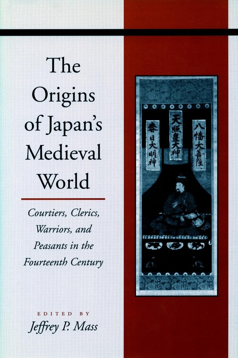 The Origins Of Japan'S Medieval World: Courtiers, Clerics, Warriors, And Peasants In The Fourteenth Century,Used
