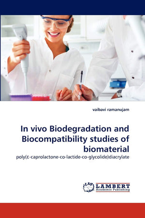 In vivo Biodegradation and Biocompatibility studies of biomaterial: poly(ecaprolactonecolactidecoglycolide)diacrylate,Used