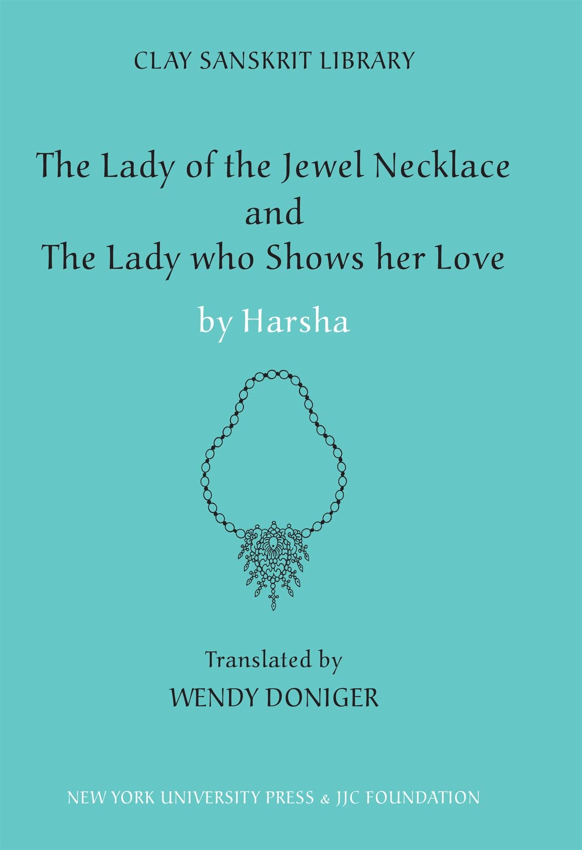 The Lady Of The Jewel Necklace & The Lady Who Shows Her Love (Clay Sanskrit Library, 17),Used
