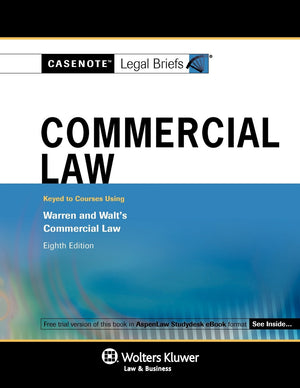 Casenotes Legal Briefs: Commercial Law, Keyed to Warren & Walt, 8th Edition (Casenote Legal Briefs),Used