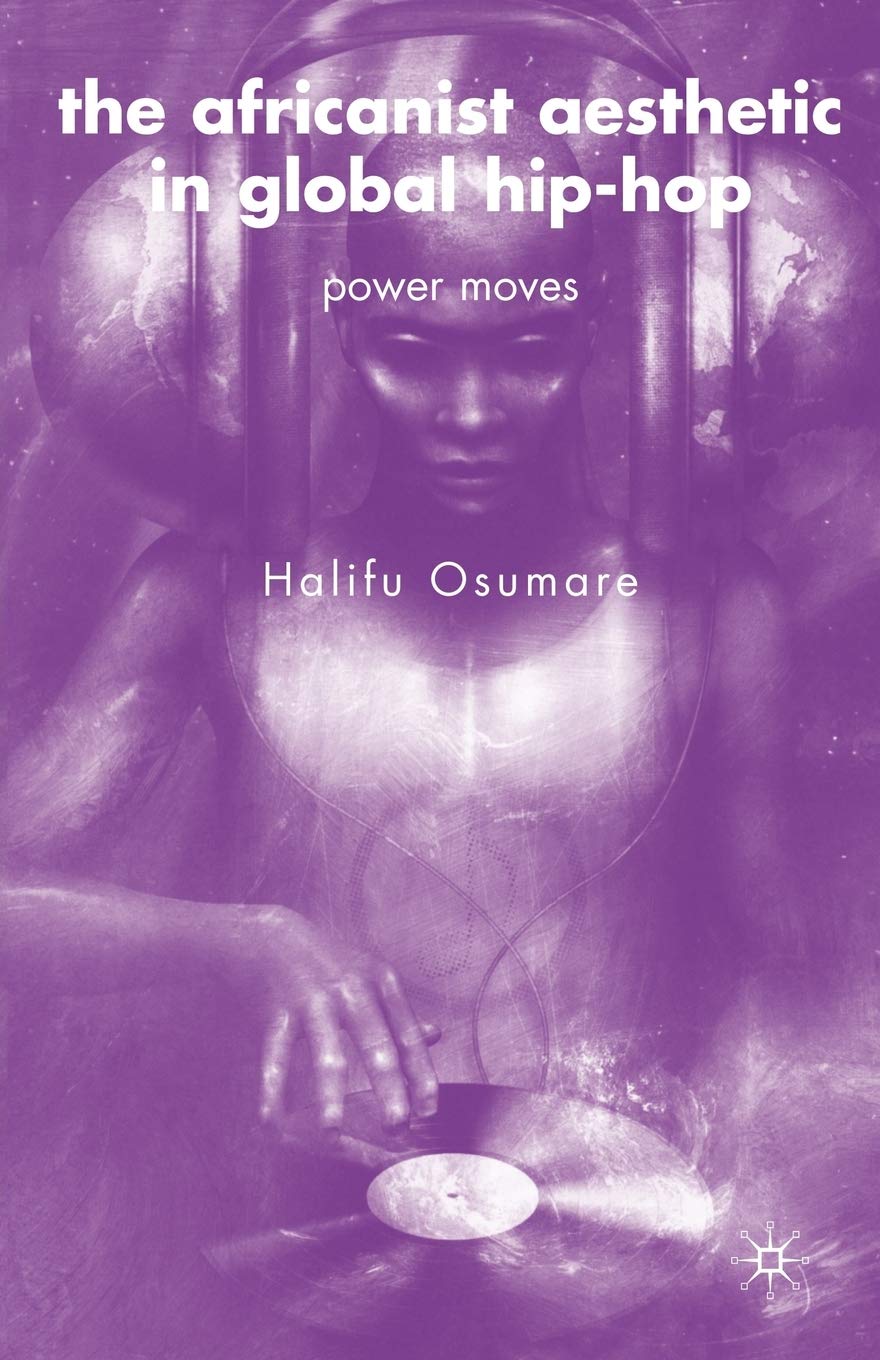 The Africanist Aesthetic in Global HipHop: Power Moves,Used