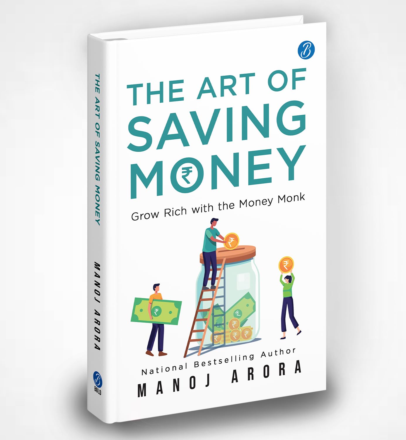 The Art Of Saving Money: Grow Rich With The Money Monk | Transform The Way You Think About Savings, Investment And Growing Your Wealth