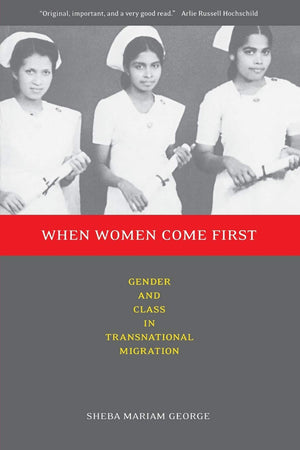 When Women Come First: Gender and Class in Transnational Migration,New