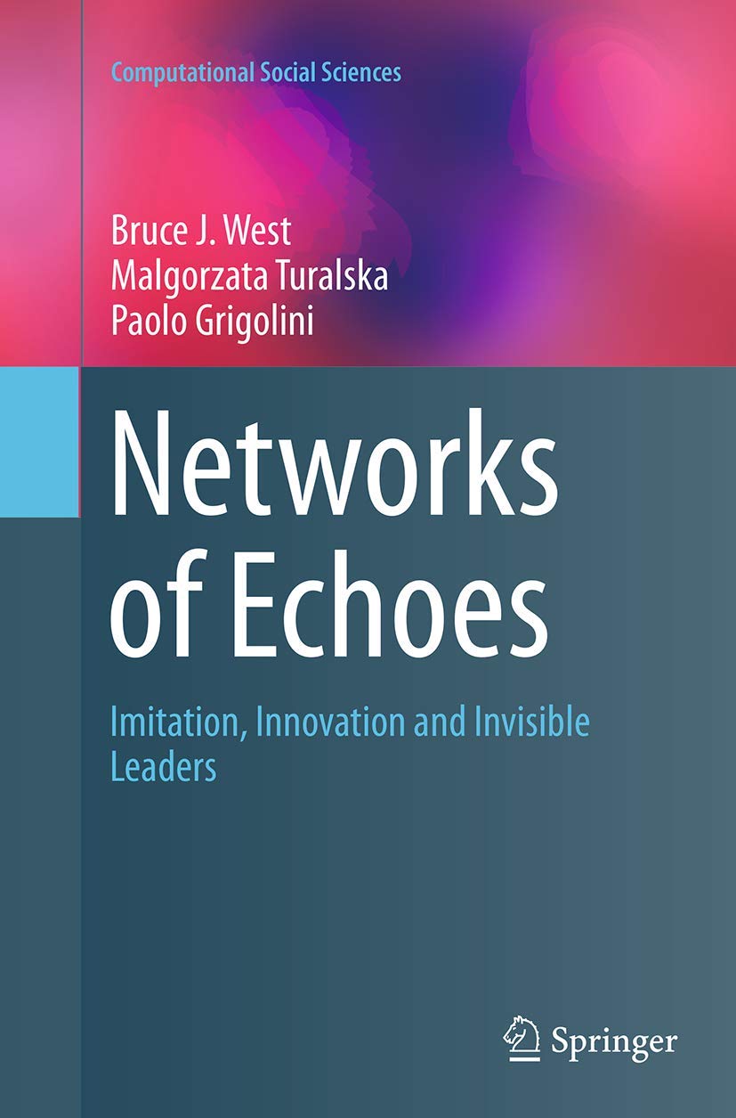 Networks of Echoes: Imitation, Innovation and Invisible Leaders (Computational Social Sciences),Used