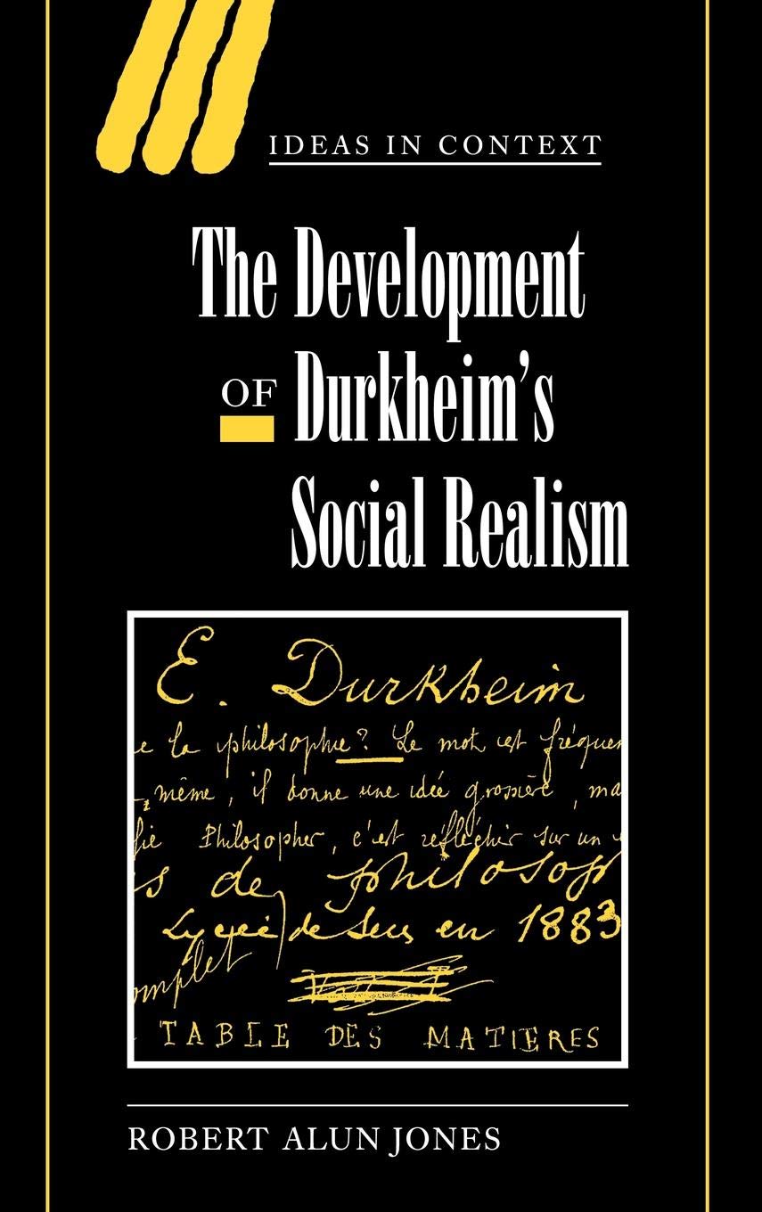 The Development of Durkheim's Social Realism (Ideas in Context, Series Number 55),Used