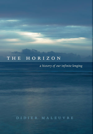 The Horizon: A History of Our Infinite Longing,New