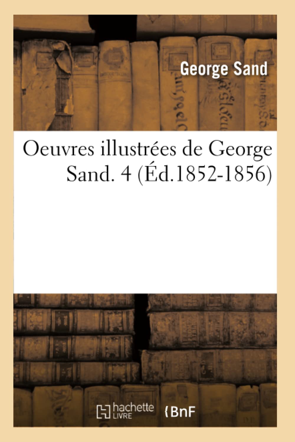 Oeuvres Illustres De George Sand. 4 (D.18521856) (Litterature) (French Edition),New