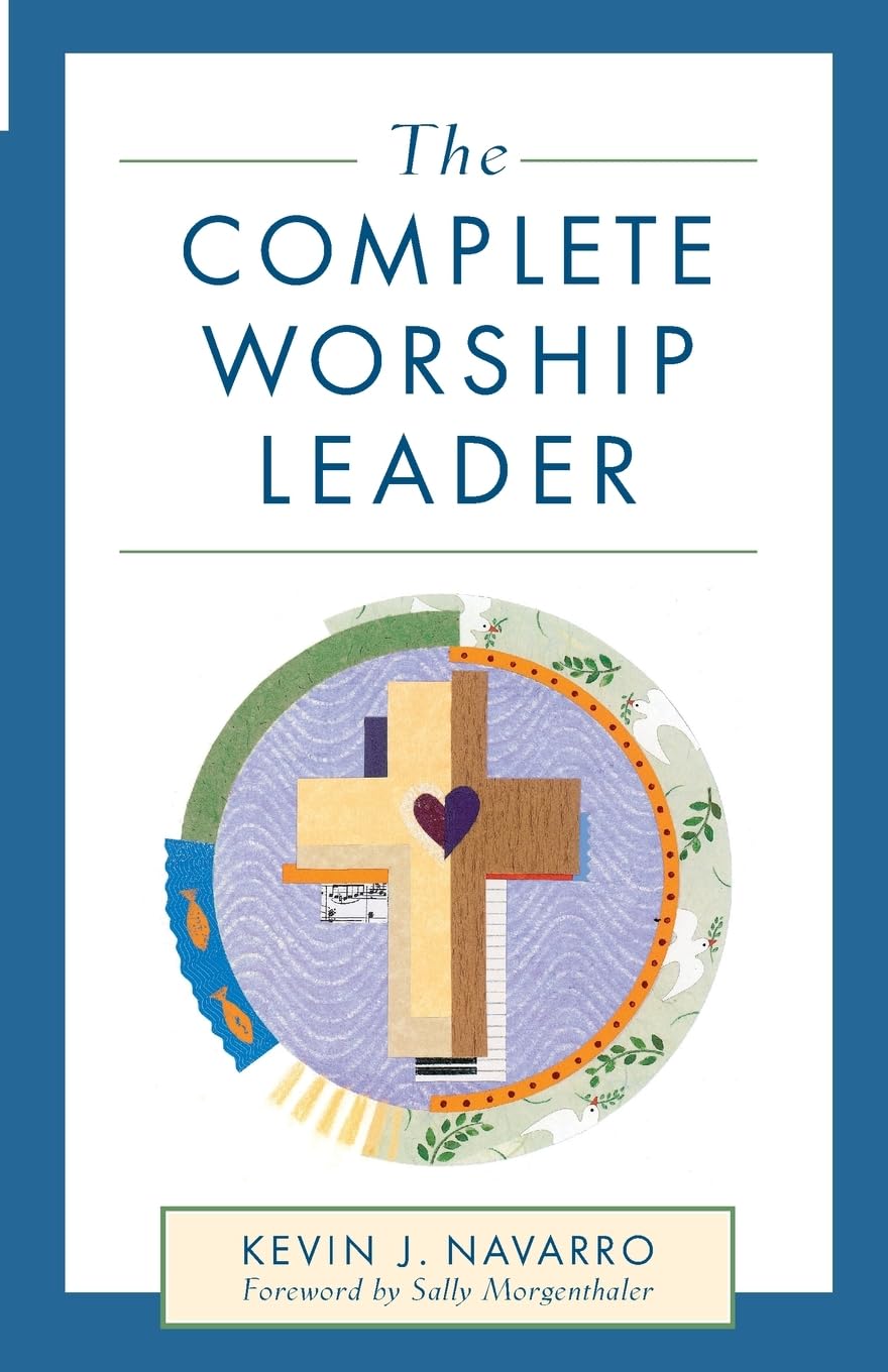 The Complete Worship Leader,New