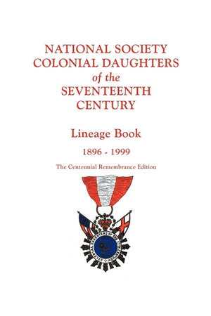 National Society Colonial Daughters of the Seventeenth Century. Lineage Book, 18961999. the Centennial Remembrance Edition,Used