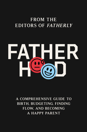 Fatherhood: A Comprehensive Guide to Birth, Budgeting, Finding Flow, and Becoming a Happy Parent,Used