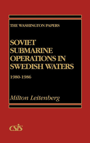 Soviet Submarine Operations In Swedish Waters: 19801986 (The Washington Papers),Used