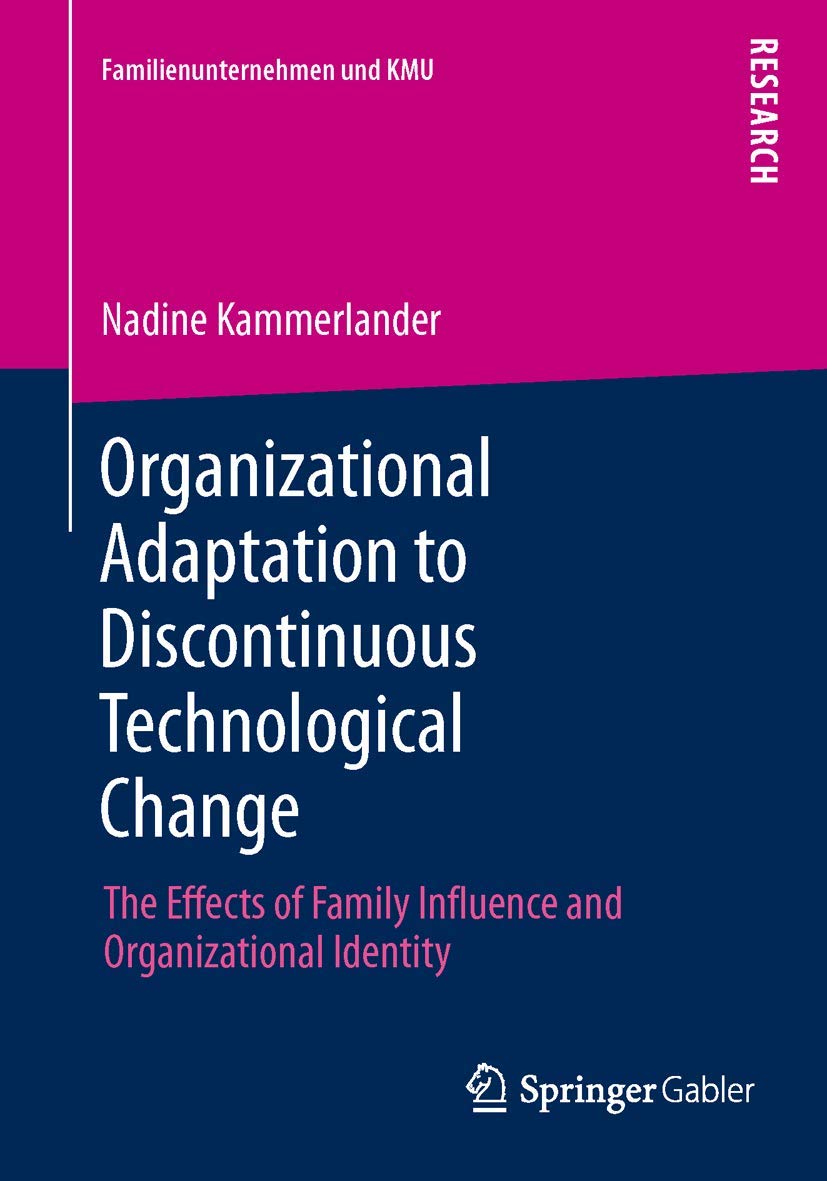 Organizational Adaptation To Discontinuous Technological Change: The Effects Of Family Influence And Organizational Identity (Fa,Used
