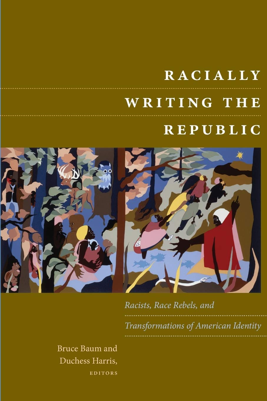 Racially Writing The Republic: Racists, Race Rebels, And Transformations Of American Identity
