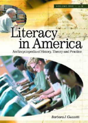 Literacy in America [2 volumes]: An Encyclopedia of History, Theory, and Practice [2 volumes],Used