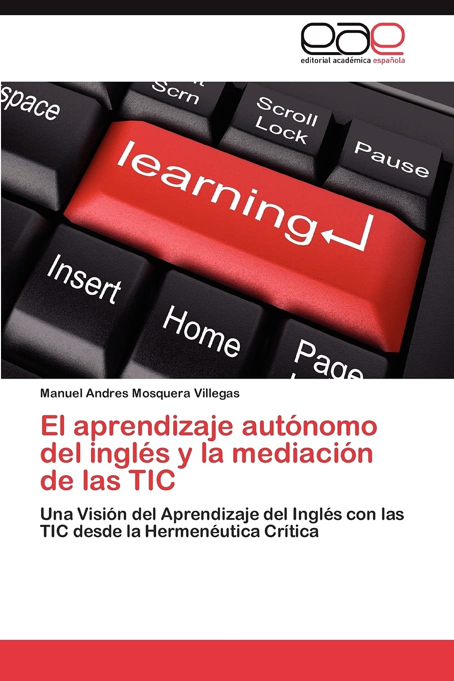 El aprendizaje autnomo del ingls y la mediacin de las TIC: Una Visin del Aprendizaje del Ingls con las TIC desde la He,Used