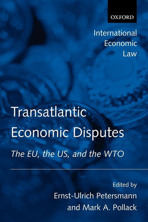 Transatlantic Economic Disputes: The EU, the US, and the WTO (International Economic Law Series),Used