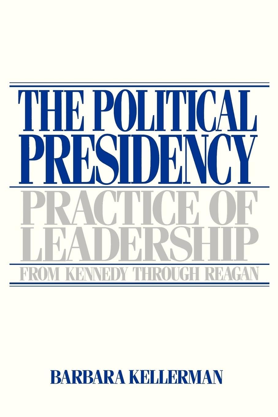 The Political Presidency: Practice of Leadership from Kennedy through Reagan,Used
