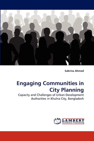 Engaging Communities in City Planning: Capacity and Challenges of Urban Development Authorities in Khulna City, Bangladesh,Used