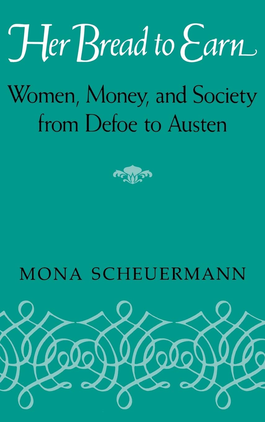 Her Bread To Earn: Women, Money, And Society From Defoe To Austen,Used