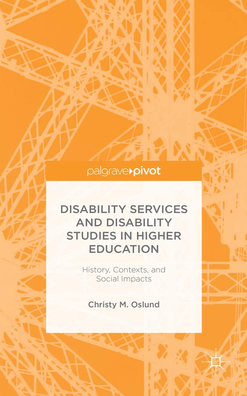 Disability Services and Disability Studies in Higher Education: History, Contexts, and Social Impacts,Used