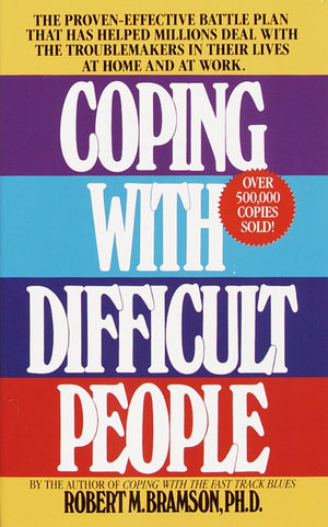 Coping with Difficult People: The ProvenEffective Battle Plan That Has Helped Millions Deal with the Troublemakers in Their Liv,Used