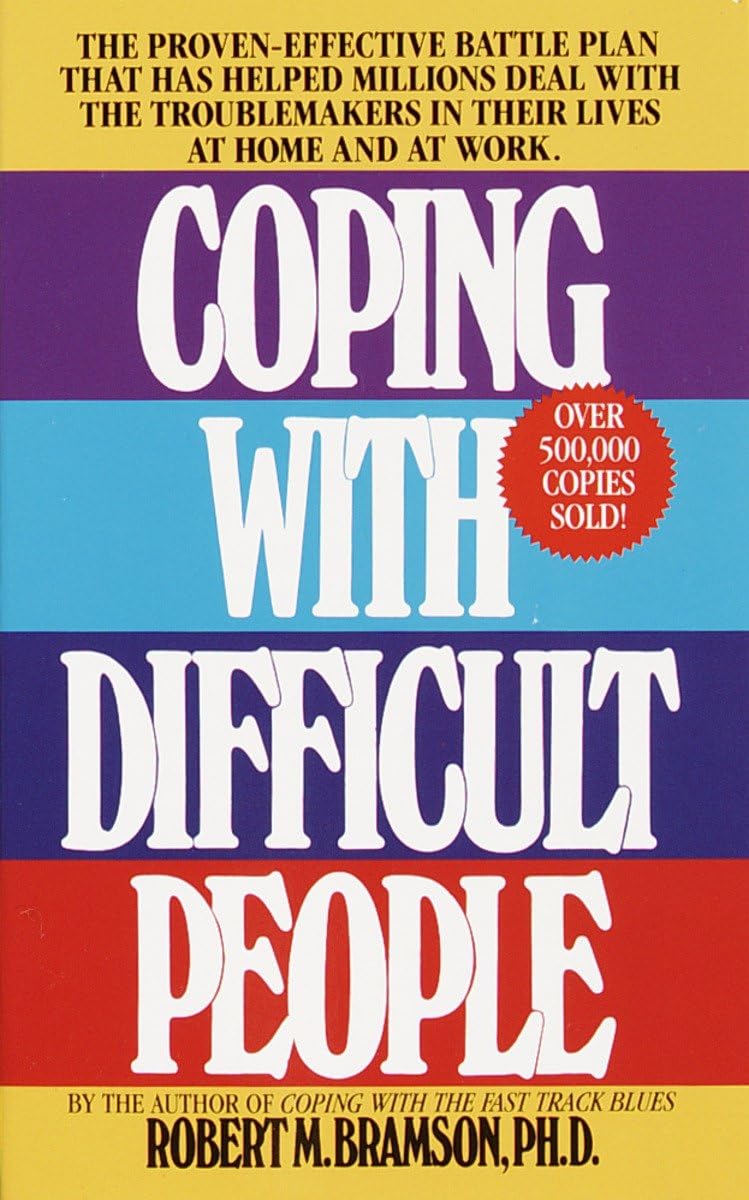 Coping with Difficult People: The ProvenEffective Battle Plan That Has Helped Millions Deal with the Troublemakers in Their Liv,Used
