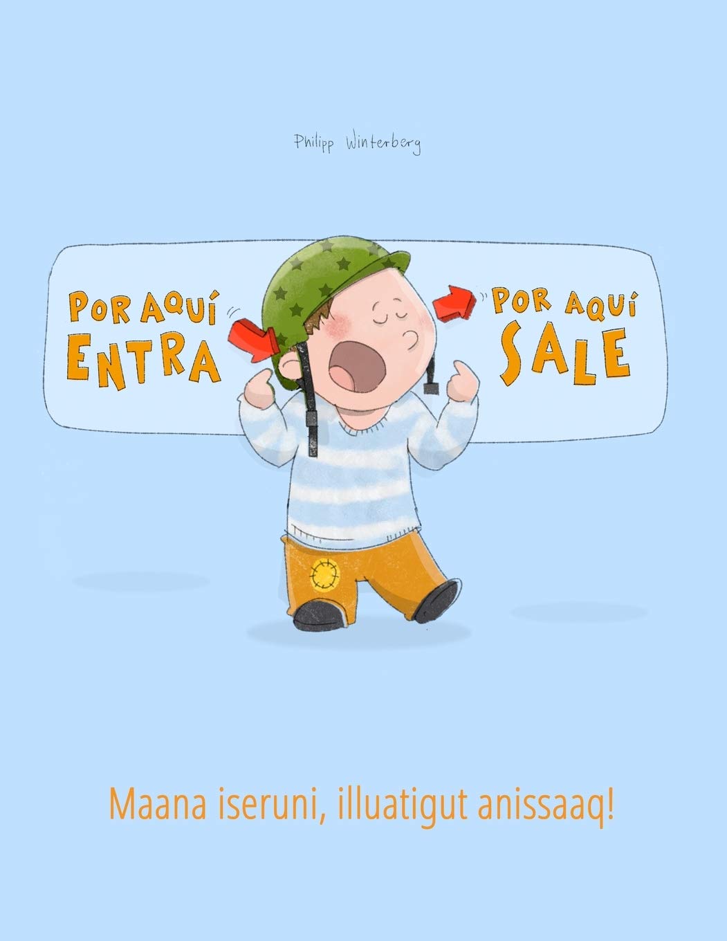 Por aqui entra, Por aqui sale! Maana iseruni, illuatigut anissaaq!: Libro infantil ilustrado espaolgroenlands (Edicin bilin,Used