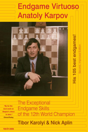 Endgame Virtuoso Anatoly Karpov: The Exceptional Endgame Skills Of The 12Th World Champion,Used