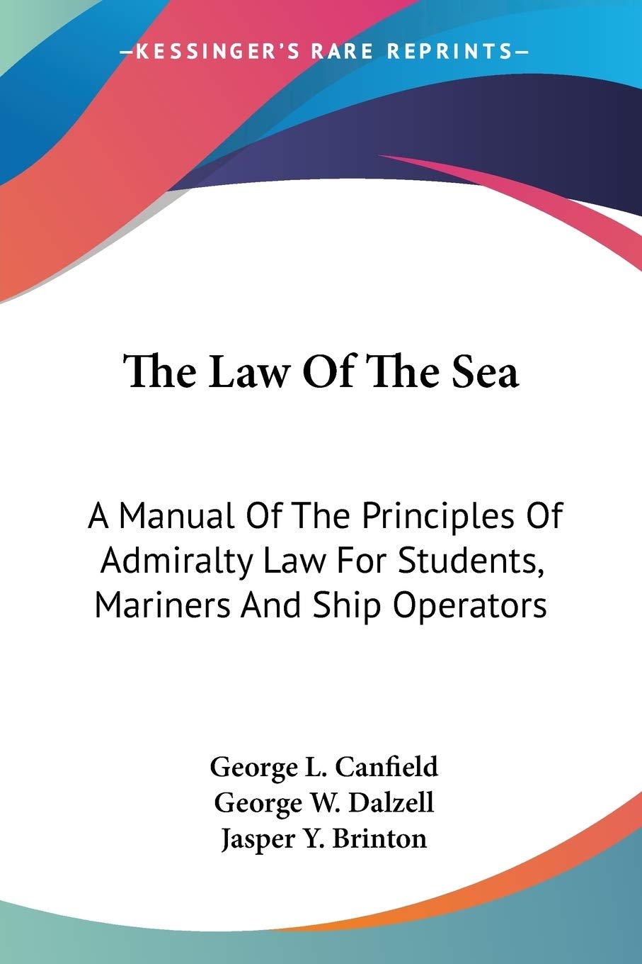 The Law Of The Sea: A Manual Of The Principles Of Admiralty Law For Students, Mariners And Ship Operators,Used